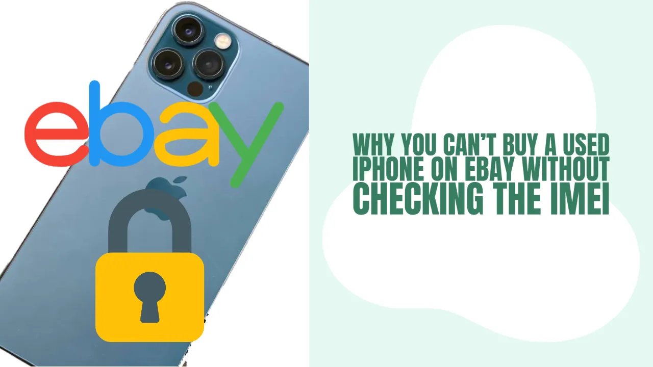 Why You Can't Buy a Used iPhone on eBay Without Checking the IMEI