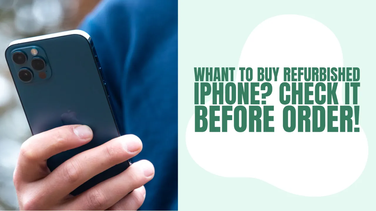 Whant to buy Refurbished iPhone? Check it before order!