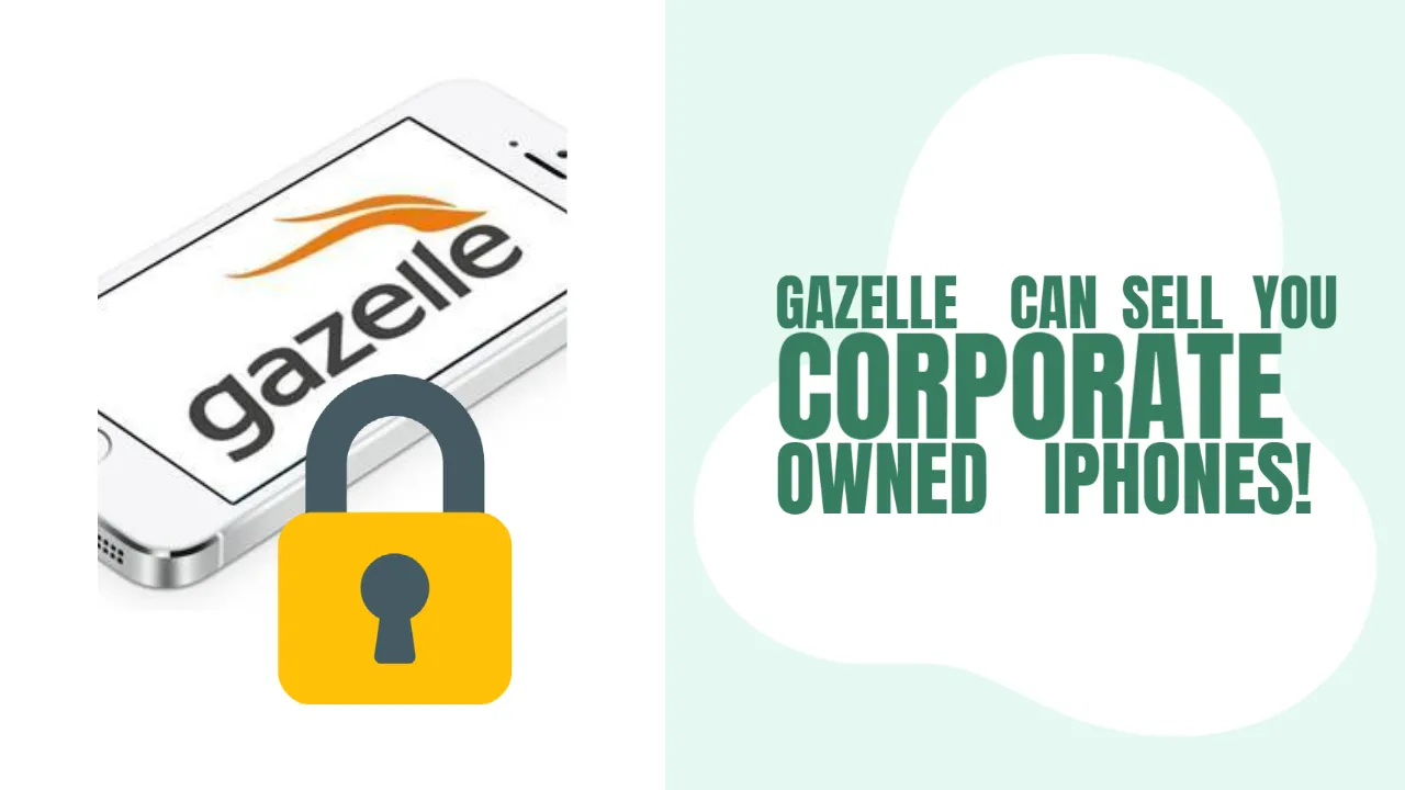 Gazelle Can Sell You Corporate Owned iPhones!